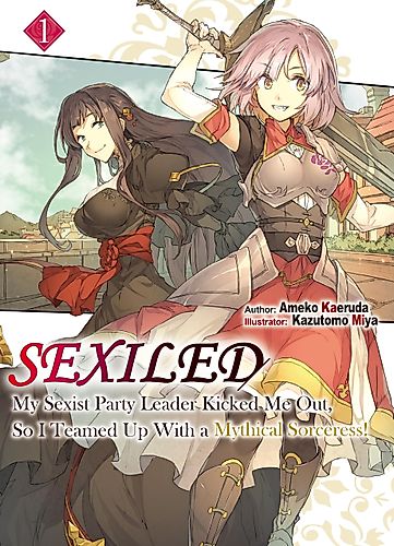 Cover image for Sexiled: My Sexist Party Leader Kicked Me Out, So I Teamed Up With a Mythical Sorceress!
