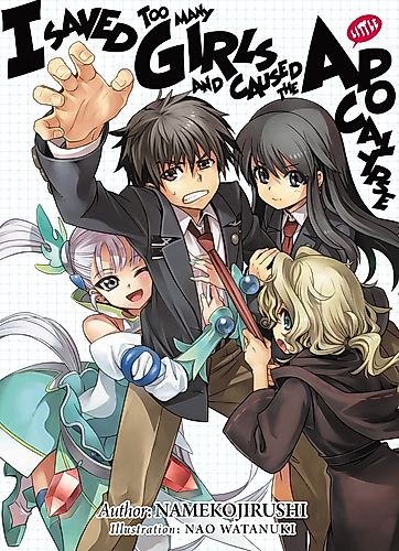 Cover image for I Saved Too Many Girls and Caused the Apocalypse