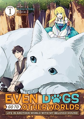 Cover image for Even Dogs Go to Other Worlds: Life in Another World with My Beloved Hound