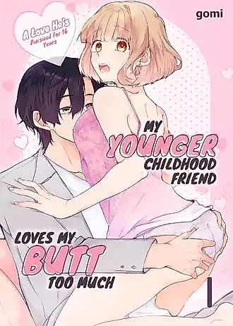 Cover image for the manga called My Younger Childhood Friend Loves My Butt Too Much: A Love He's Pursued for 16 Years