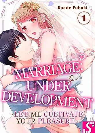 Cover image for the manga called Marriage: Under Development ~Let Me Cultivate Your Pleasure~
