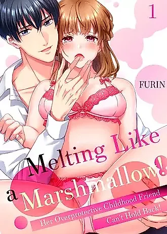 Cover image for the manga called Melting Like a Marshmallow! Her Overprotective Childhood Friend Can't Hold Back!