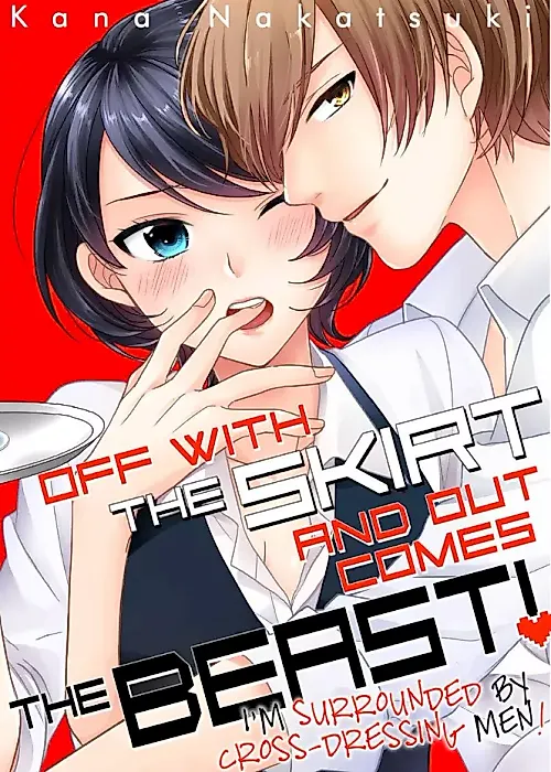Cover image for the manga called Off With the Skirt and Out Comes the Beast! - I'm Surrounded by Cross-Dressing Men!