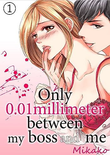 Cover image for the manga called Only 0.01 Millimeter Between My Boss and Me