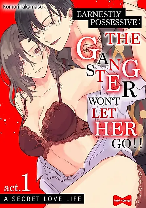 Cover image for the manga called Earnestly Possessive: The Gangster Won't Let Her Go!! A Secret Love Life
