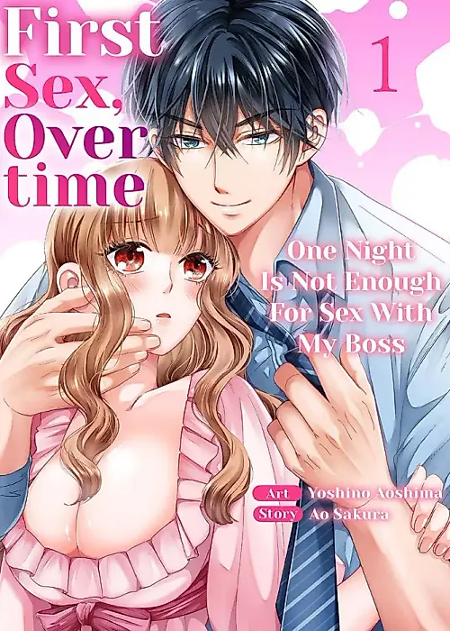 Cover image for the manga called First Sex, Overtime - One Night Is Not Enough For Sex With My Boss