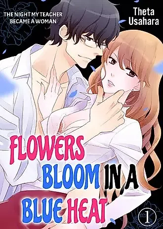 Cover image for the manga called Blue Heat Makes the Flowers Bloom -the Night I Was Turned From a Teacher Into a Woman-
