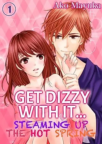 Cover image for the manga called Get Dizzy With It -Steaming up the Hot Spring-
