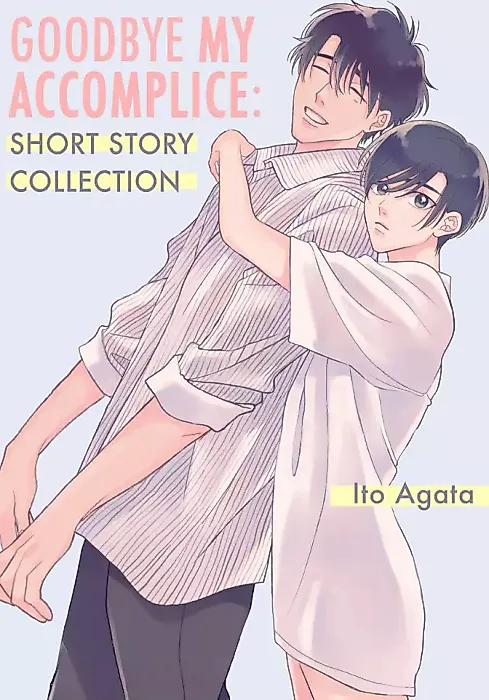 Cover image for the manga called Goodbye My Accomplice: Short Story Collection