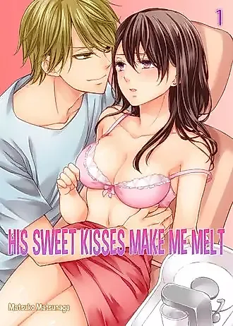 Cover image for the manga called His Sweet Kisses Make Me Melt
