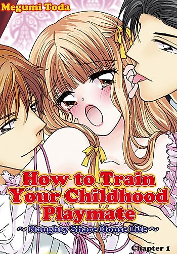Cover image for the manga called How to Train Your Childhood Playmate: Naughty Share House Life
