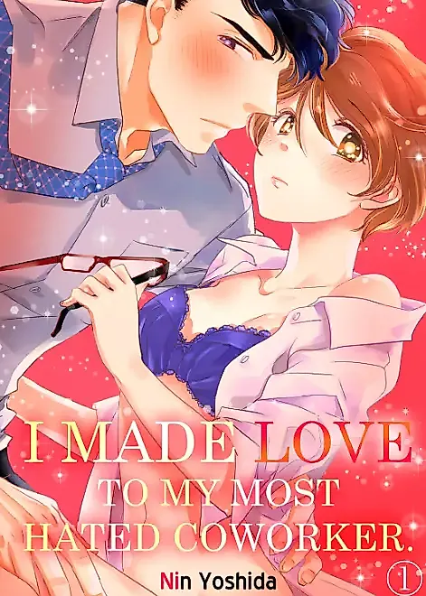 Cover image for the manga called I Made Love to My Most Hated Coworker.