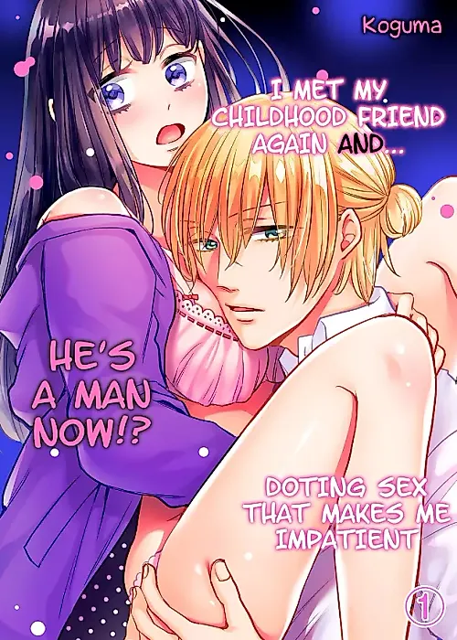 Cover image for the manga called I Met My Childhood Friend Again and... He's a Man Now!? Doting Sex That Makes Me Impatient