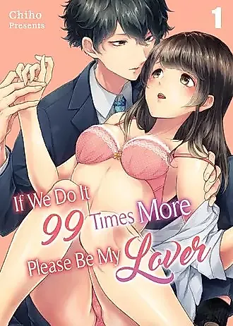 Cover image for the manga called If We Do It 99 Times More, Please Be My Lover