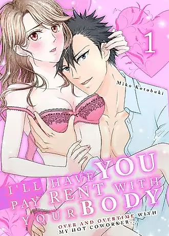 Cover image for the manga called I'll Have You Pay Your Rent With Your Body -Over and Overtime With My Hot Coworker...-