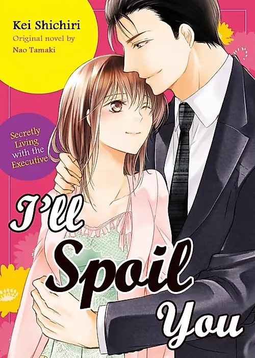 Cover image for the manga called I'll Spoil You: Secretly Living with the Executive