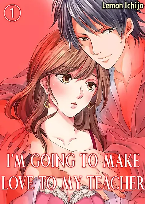 Cover image for the manga called I'm Going to Make Love to My Teacher