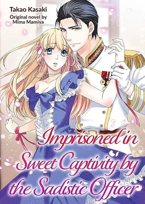 Cover image for the manga called Imprisoned in Sweet Captivity by the Sadistic Officer
