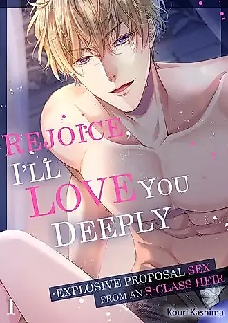 Cover image for the manga called Rejoice, I'll Love You Deeply -Explosive Proposal Sex From an S-Class Heir