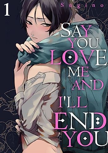 Cover image for the manga called Say You Love Me and I'll End You
