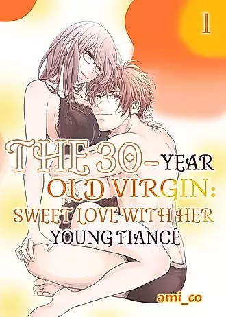Cover image for the manga called The 30-Year Old Virgin: Sweet Love with Her Young Fiancé