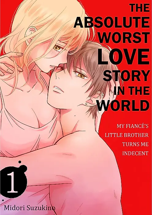 Cover image for the manga called The Absolute Worst Love Story in the World -My Fiance's Little Brother Turns Me Indecent-