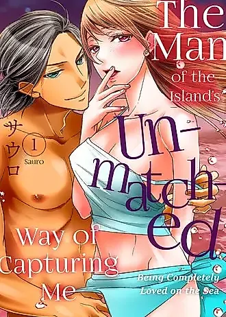 Cover image for the manga called The Man of the Island’s Unmatched Way of Capturing Me: Being Completely Loved on the Sea
