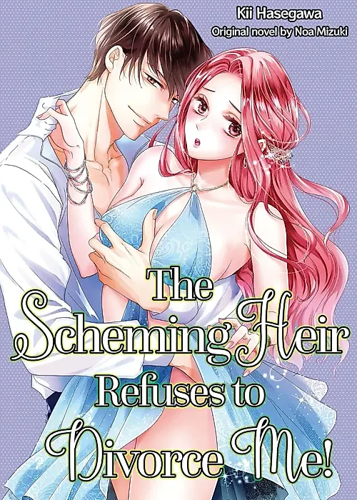 Cover image for the manga called The Scheming Heir Refuses to Divorce Me!