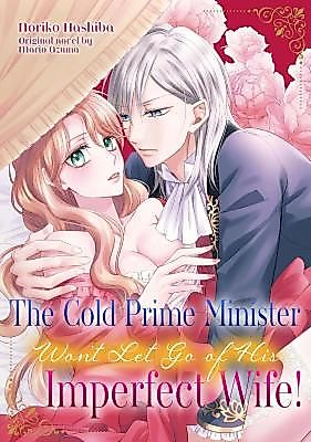 Cover image for the manga called The Cold Prime Minister Won't Let Go of His Imperfect Wife!